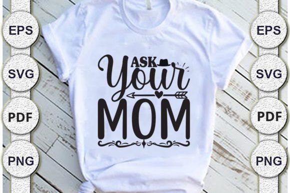 Ask Your Mom,dad Svg Design. Graphics and Crafts Review