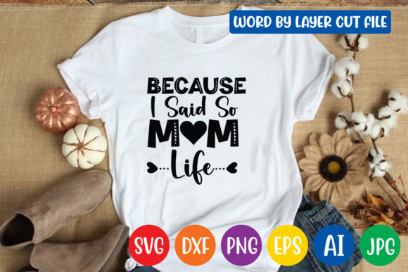 Because I Said so Mom Life Svg Design Review