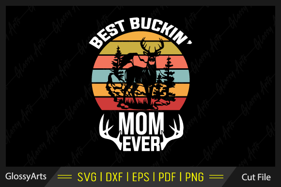 Best Buckin Mom Ever Svg Printable File Graphics and Crafts