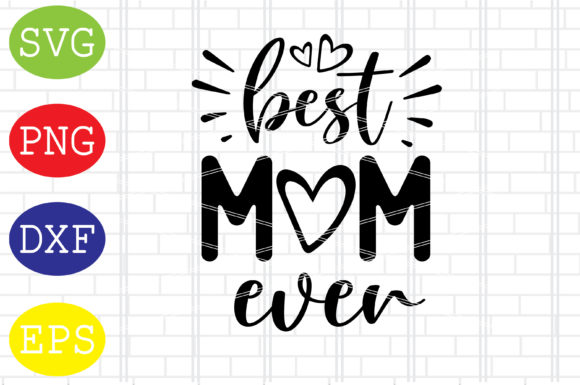 Best Mom Ever Svg, Mothers Day Svg Graphics and Crafts Review