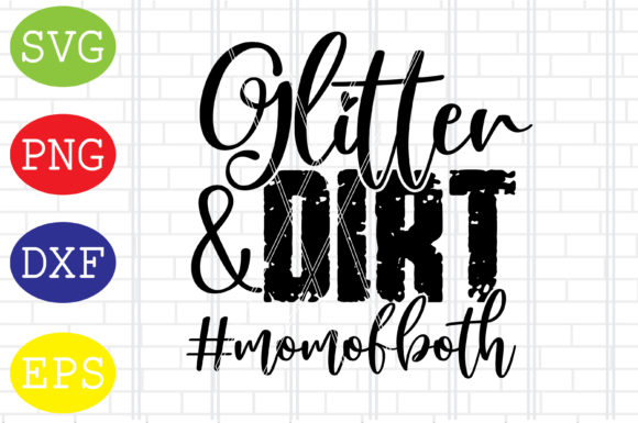Glitter and Dirt Svg, Mom of Both Svg Graphics