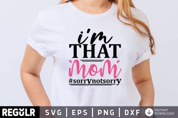 Im That Mom Sorrynotsorry Svg Design Graphics and Crafts Review
