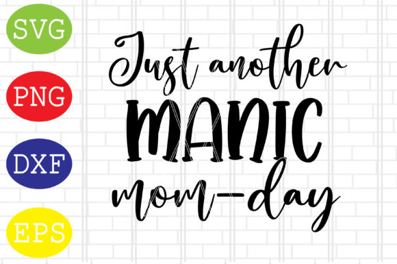 Just Another Manic Mom Day Svg, Mama Svg Graphics and Crafts
