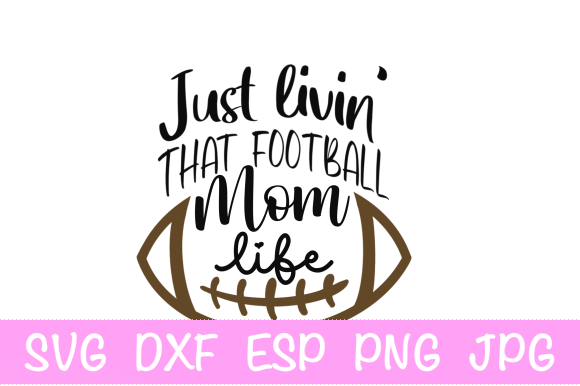 Just Livin That Football Mom Life SVG Graphics and Crafts Review