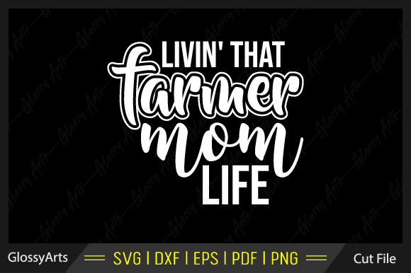 Livin That Farmer Mom Life Svg Cut File Graphics and Crafts Review