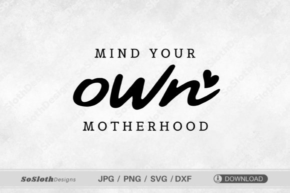 Mind Your Own Motherhood Svg, Mom Life Review