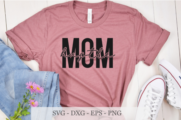 Mom Hustle Svg, Mom Life Svg, Mom Boss Graphics and Crafts
