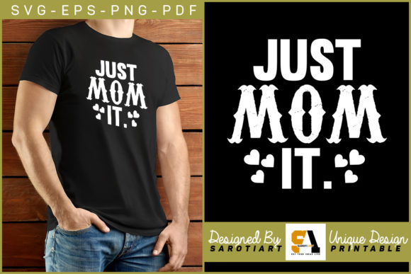 Mother s Day T-shirt Just Mom It SVG PNG Graphics Crafts