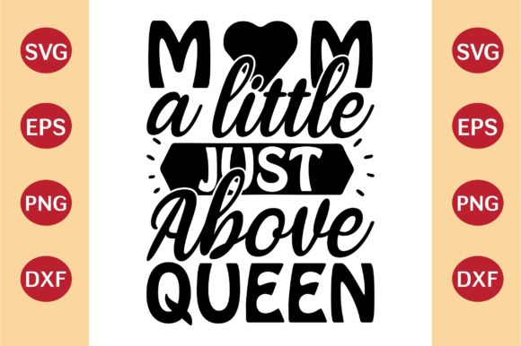 Mother’s Day SVG, Mom a Little Just Abov Graphics and Crafts