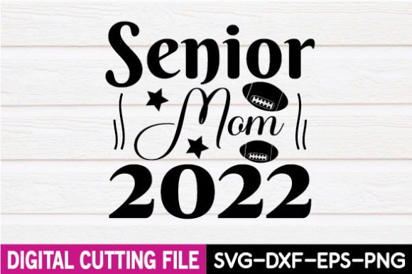 Senior Mom 2022 SVG Graphics for Crafts