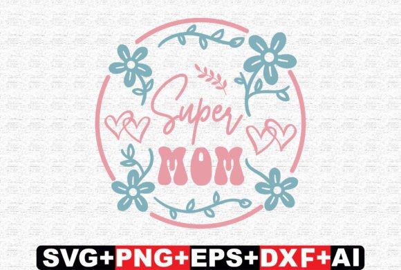 Super Mom Family SVG Graphics for Crafts