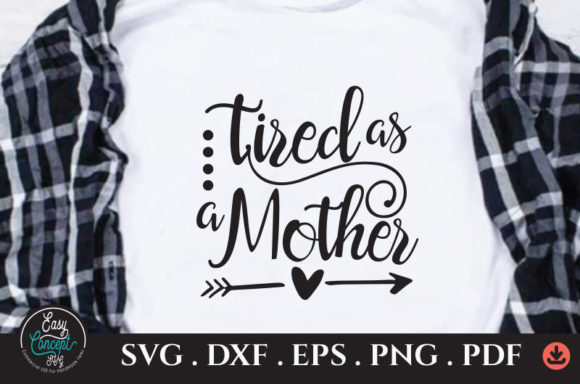 Tired As a Mother Svg, Mom Life Svg Graphics and Crafts