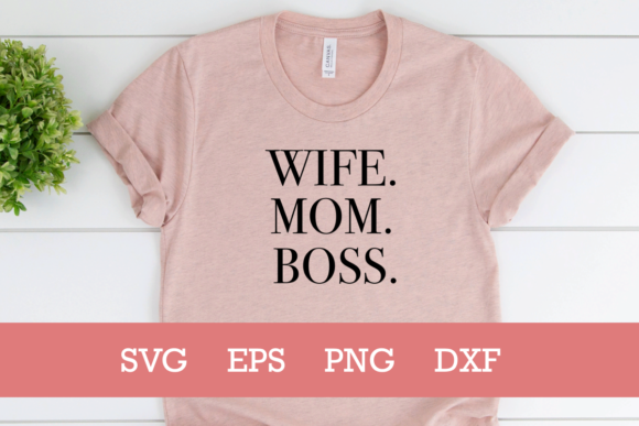 Wife Mom Boss SVG Mothers Day SVG Graphics and Crafts