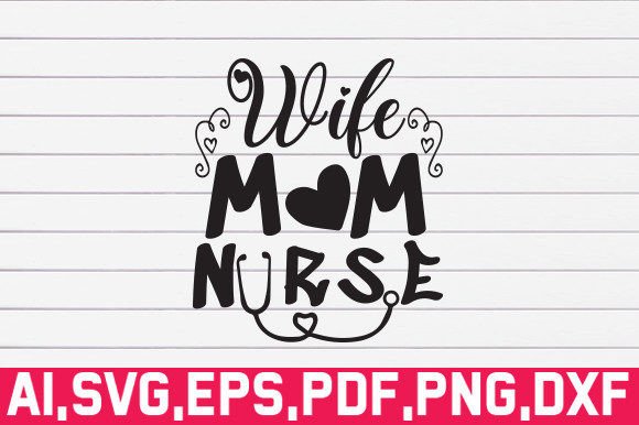 Wife, Mom, Nurse Svg Graphics and Crafts Review